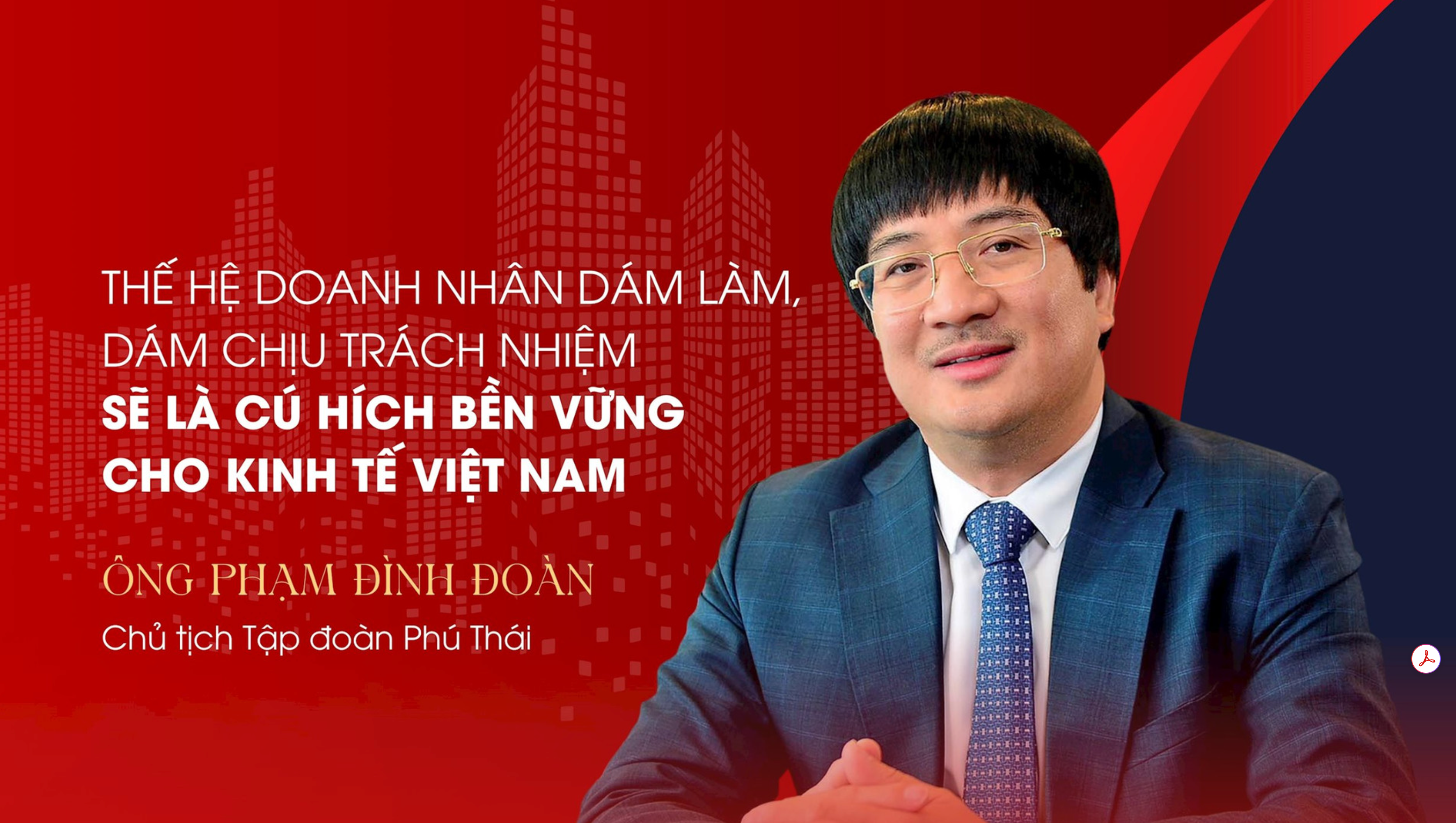 Ông Phạm Đình Đoàn: Thế hệ doanh nhân dám làm, dám chịu trách nhiệm sẽ là cú hích bền vững cho kinh tế Việt Nam
